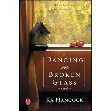 Dancing on Broken Glass: A Powerful Love Story of Resilience and Triumph