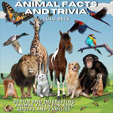 Animal Facts and Trivia: 83 Fun and Interesting Animal Facts for Kids, Adults, and Families