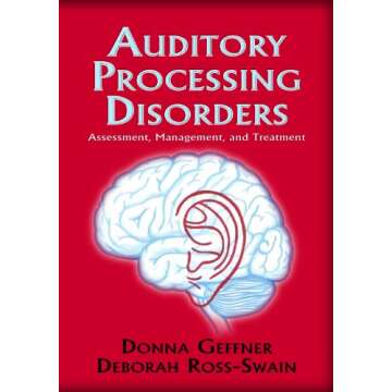 Auditory Processing Disorders: Assessment, Management, and Treatment