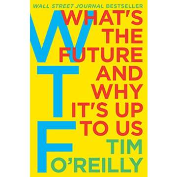 WTF?: What's the Future and Why It's Up to Us