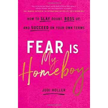 Fear is My Homeboy: How to Slay Doubt, Boss Up, and Succeed on Your Own Terms - Hardcover by Judi Ho...