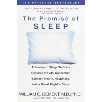 The Promise of Sleep: A Pioneer in Sleep Medicine Explores the Vital Connection Between Health, Happ...