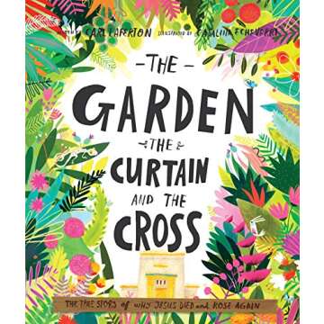 The Garden, the Curtain and the Cross: The True Story of Why Jesus Died and Rose Again (Tales That T...