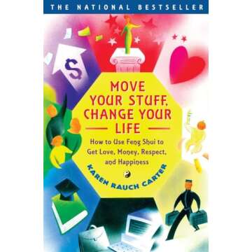 Move Your Stuff, Change Your Life: How to Use Feng Shui to Get Love, Money, Respect, and Happiness