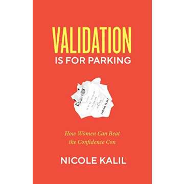 Validation Is For Parking: A Guide for Women to Build Confidence