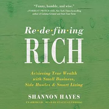 Redefining Rich: Achieving True Wealth with Small Business, Side Hustles, and Smart Living