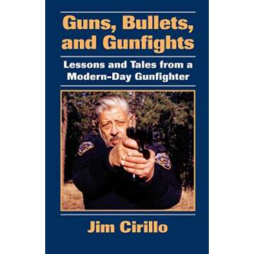 Guns, Bullets, and Gunfights: Lessons and Tales from a Modern-Day Gunfighter