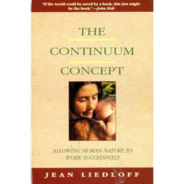 The Continuum Concept: In Search Of Happiness Lost (Classics in Human Development)