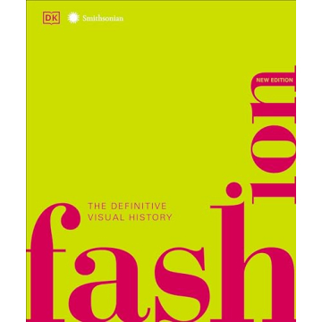 Fashion, New Edition: The Definitive Visual Guide (DK Definitive Cultural Histories)