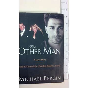 The Other Man: John F. Kennedy Jr., Carolyn Bessette, and Me - A Memoir for the Ages