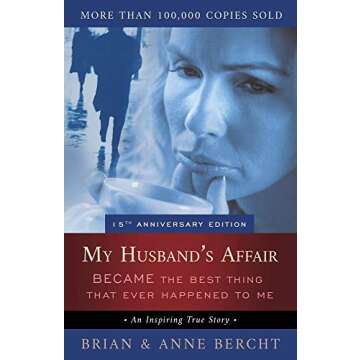 My Husband's Affair Became the Best Thing That Ever Happened to Me: Transformative Insights for Heal...