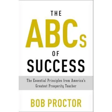 The ABCs of Success: The Essential Principles from America's Greatest Prosperity Teacher (Prosperity...