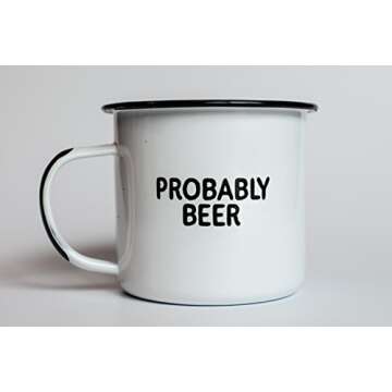 PROBABLY BEER | Enamel Coffee Mug | Funny Home Bar Gift for Beer Lovers, Homebrewers, Men, and Women | Cool Cup for the Office, Kitchen, Campfire, and Travel