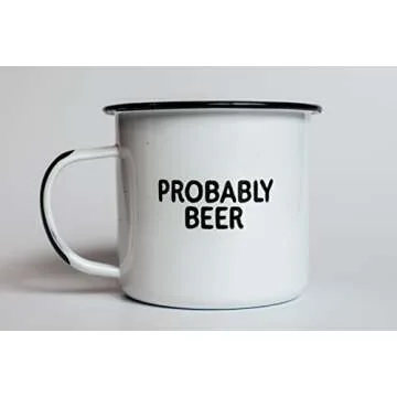 PROBABLY BEER | Enamel Coffee Mug | Funny Home Bar Gift for Beer Lovers, Homebrewers, Men, and Women | Cool Cup for the Office, Kitchen, Campfire, and Travel