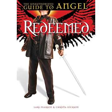 Redeemed: The Comprehensive Guide for 'Angel' Enthusiasts