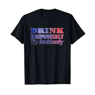 Drink Responsibly tip recklessly Bartender Quotes t shirt