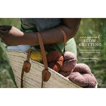 Seasonal Slow Knitting: Thoughtful Projects for a Handmade Year