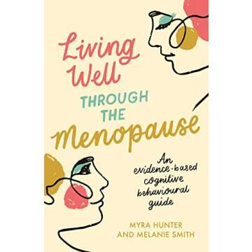 Living Well Through The Menopause: An evidence-based cognitive behavioural guide