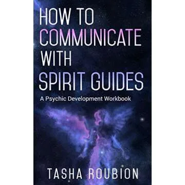 How to Communicate with Spirit Guides: A Psychic Development Workbook