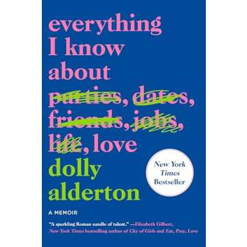 Everything I Know About Love: A Memoir
