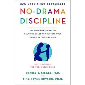by Daniel J. Siegeland - No-Drama Discipline: The Whole-Brain Way to Calm The Chaos and Nurture Your...
