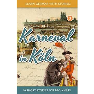 Learn German with Stories: Karneval in Köln – 10 Short Stories for Beginners