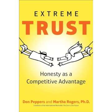 Extreme Trust: Honesty as a Competitive Advantage