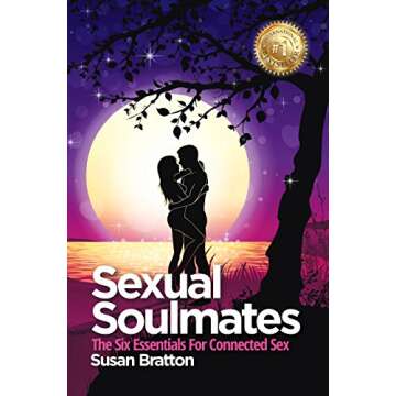 Sexual Soulmates: The Six Essentials for Connected Sex