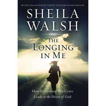 The Longing in Me: How Everything You Crave Leads to the Heart of God