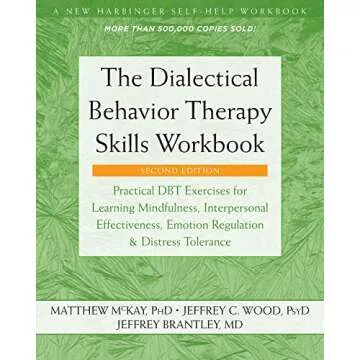 The Dialectical Behavior Therapy Skills Workbook: Practical DBT Exercises for Learning Mindfulness, ...