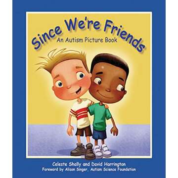 Since We're Friends: An Autism Picture Book - Foster Kindness & Understanding