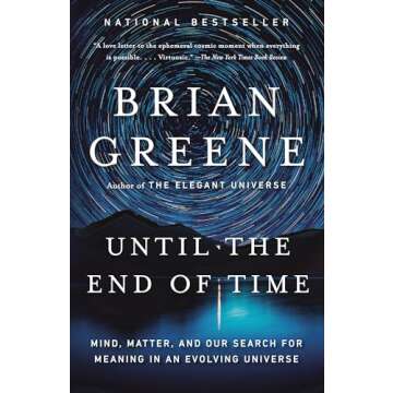 Until the End of Time: Mind, Matter, and Our Search for Meaning in an Evolving Universe