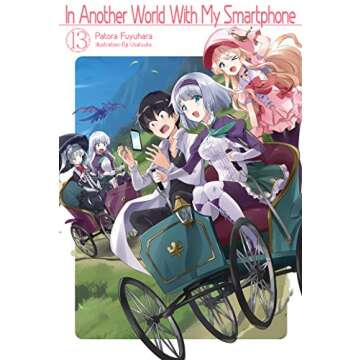 In Another World With My Smartphone: Volume 13 (Light Novel) (Volume 13) (In Another World With My S...