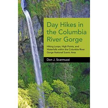 Day Hikes in the Columbia River Gorge: Hiking Loops, High Points, and Waterfalls within the Columbia...