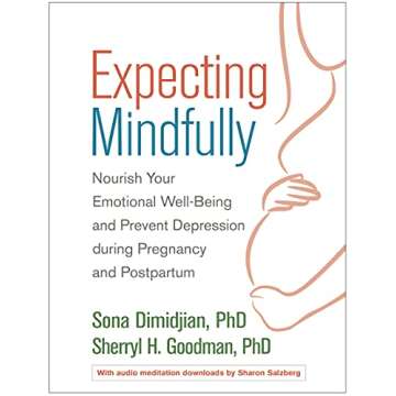 Expecting Mindfully: Nourish Your Emotional Well-Being and Prevent Depression during Pregnancy and P...
