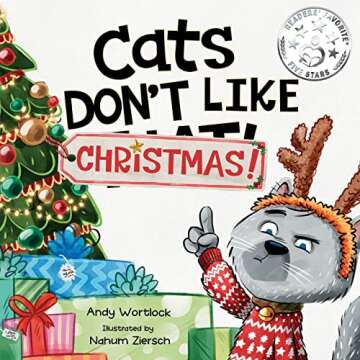 Cats Don't Like Christmas!: A Hilarious Holiday Children's Book for Kids Ages 3-7