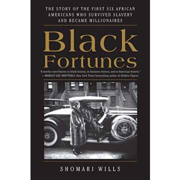 Black Fortunes: The Story of the First Six African Americans Who Survived Slavery and Became Million...