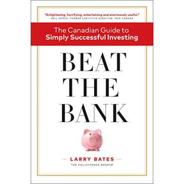 Beat the Bank: The Canadian Guide to Simply Successful Investing