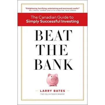 Beat the Bank: The Canadian Guide to Simply Successful Investing