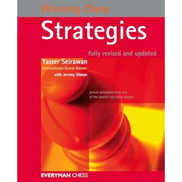 Winning Chess Strategies by Yasser Seirwan: Master Chess Basics to Advanced Techniques