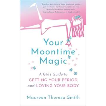 Your Moontime Magic: A Girl’s Guide to Getting Your Period and Loving Your Body