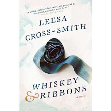 Whiskey & Ribbons: A Deeply Emotional Novel about Love and Loss