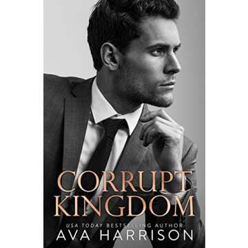 Corrupt Kingdom: An Enemies-to-Lovers Billionaire Romance (The Corrupt Empire)