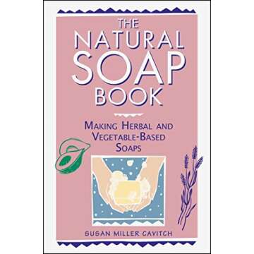 Natural Soap Book: Your Guide to Artisan Soap Making
