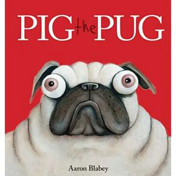 Pig the Pug - Hilariously Fun Children's Book with Life Lessons for Ages 3-5
