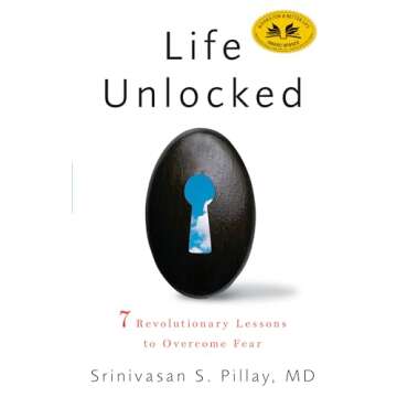 Life Unlocked: 7 Revolutionary Lessons to Overcome Fear