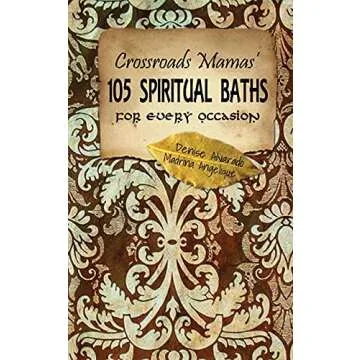 Crossroads Mamas' 105 Spiritual Baths for Every Occasion