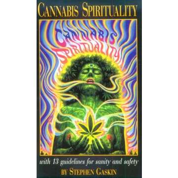 Cannabis Spirituality: Including 13 Guidelines for Sanity and Safety