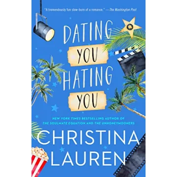 Dating You / Hating You: A Delightful Standalone Romance Novel by Christina Lauren