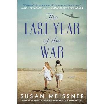 The Last Year of the War: A Gripping Historical Novel about Love and Sacrifice